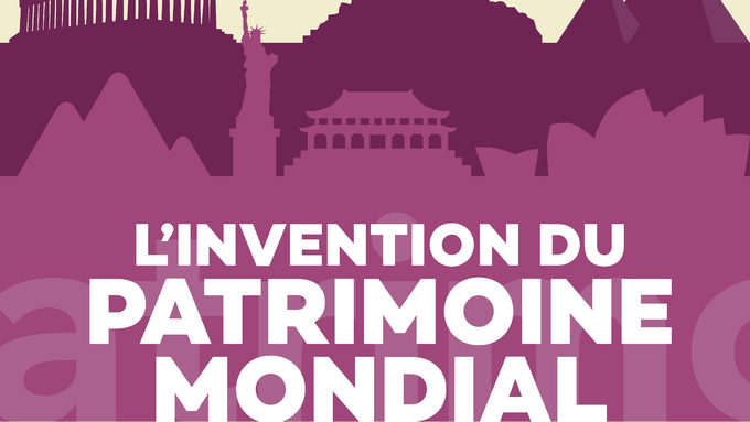 L’invention du Patrimoine mondial – exposition